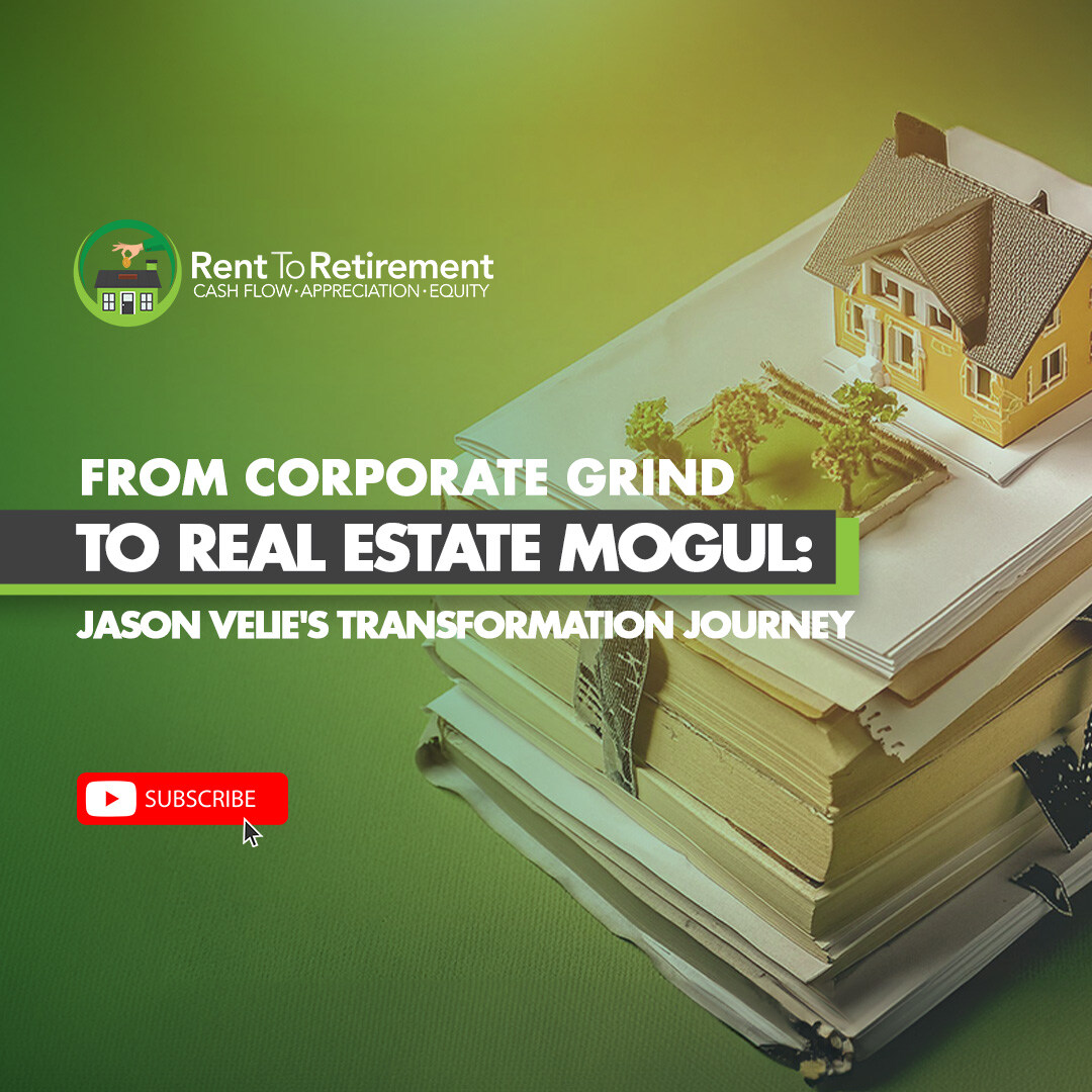 Ep 234 - From Corporate Grind to Real Estate Mogul: Jason Velie's Transformation Journey
