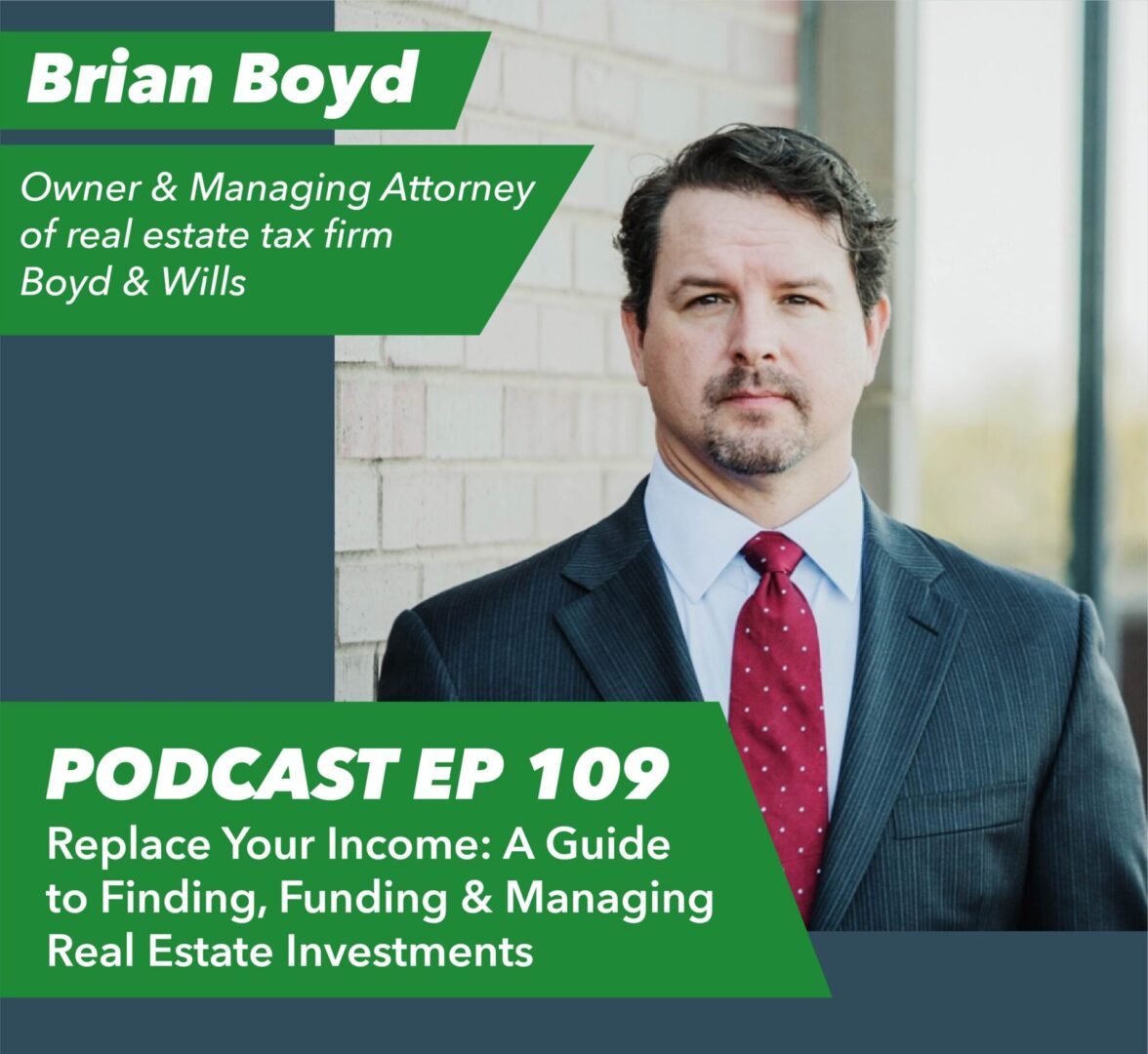 Ep 109 – Replace Your Income: A Guide to Finding, Funding & Managing Real Estate Investments | with Brian Boyd - Rent To Retirement