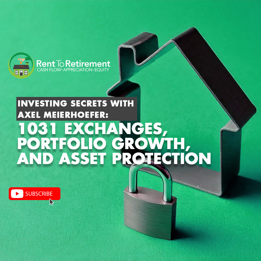 Ep 264 - Investing Secrets with Axel Meierhoefer: 1031 Exchanges, Portfolio Growth, and Asset Protection
