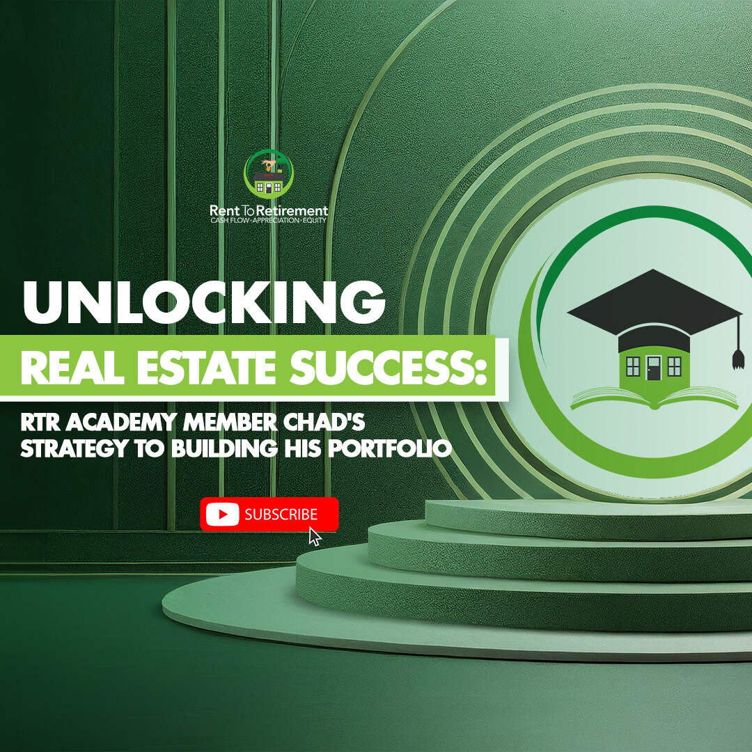 Ep 233 - Unlocking Real Estate Success: RTR Academy Member Chad's Strategy to Building His Portfolio